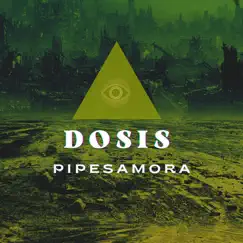 Dosis - Single by Pipesamora album reviews, ratings, credits