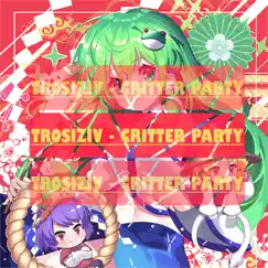 Critter Party - Single by Trosiziv album reviews, ratings, credits