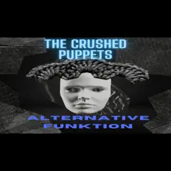 Alternative Funktion - Single by The Crushed Puppets album reviews, ratings, credits