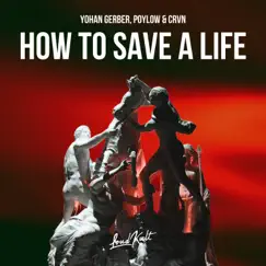 How to Save a Life - Single by Yohan Gerber, Poylow & CRVN album reviews, ratings, credits