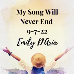 My Song Will Never End. 9-7-2022 - Single by Emily D'aria album reviews, ratings, credits