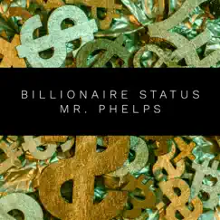 Billionaire Status - Single by Mr. Phelps album reviews, ratings, credits