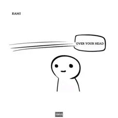 Over Your Head - Single by Rami album reviews, ratings, credits
