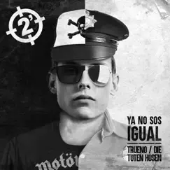Ya No Sos Igual (feat. Die Toten Hosen) Song Lyrics
