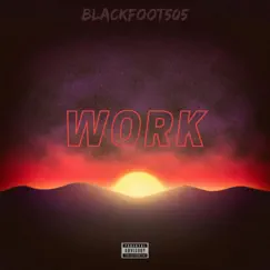 Work - Single by Blackfoot505 album reviews, ratings, credits