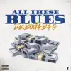 All These Blues - Single album lyrics, reviews, download