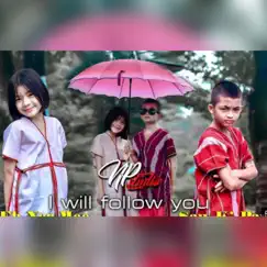 I will follow you (feat. Saw k'Paw & Eh Ner Moo) Song Lyrics