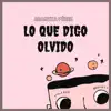 Lo Que Digo Olvido - Single album lyrics, reviews, download
