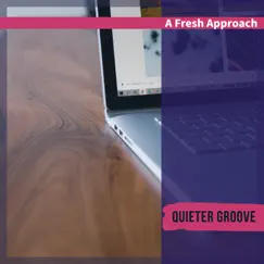 A Fresh Approach by Quieter Groove album reviews, ratings, credits