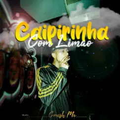 Caipirinha Com Limão - Single by Crush Mc album reviews, ratings, credits