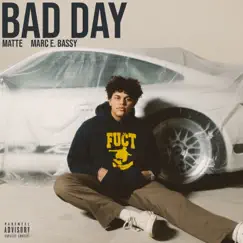 Bad Day - Single by Matte & Marc E. Bassy album reviews, ratings, credits