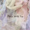 Dance With You - Single album lyrics, reviews, download