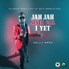 Jah Jah Never Fail I Yet - Single by Delly Ranx album reviews, ratings, credits