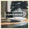 A Cafe in the Rain album lyrics, reviews, download