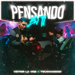 Pensando en Ti - Single by Victor La Voz & Touchandgo album reviews, ratings, credits