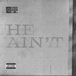 He Ain't - Single by O.T. Genasis album reviews, ratings, credits