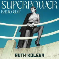 Superpower (Radio Edit) - Single by Ruth Koleva album reviews, ratings, credits
