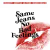 Same Jeans No Bad Feelings - Single album lyrics, reviews, download