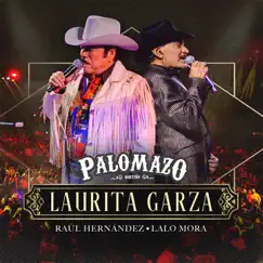 Laurita Garza (En Vivo Desde El Domo Care) - Single by PALOMAZO NORTEÑO, Raúl Hernández & Lalo Mora album reviews, ratings, credits
