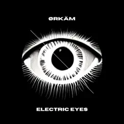 Electric Eyes - Single by Ørkäm album reviews, ratings, credits