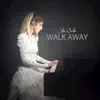 Walk Away - Single album lyrics, reviews, download