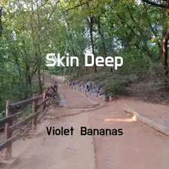Skin Deep - Single by Violet Bananas album reviews, ratings, credits