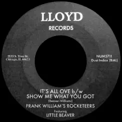 It's All Over b/w Show Me What You Got (feat. Little Beaver) - Single by Frank Williams & the Rocketeers album reviews, ratings, credits