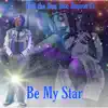 Be My Star (feat. Dupree 91) - Single album lyrics, reviews, download