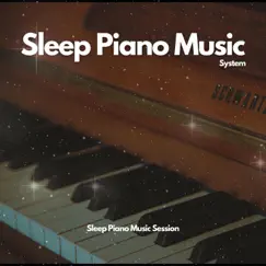 Sleep Piano Music Session by Sleep Piano Music System album reviews, ratings, credits
