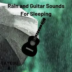 Rain and Guitar Sounds For Sleeping 1 Hour Relaxing Ambient Yoga Meditation Sound For Sleep or Study by TAYEGU album reviews, ratings, credits