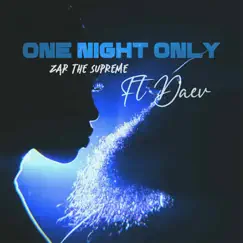 One Night Only (feat. Daev) - Single by Zar The Supreme album reviews, ratings, credits