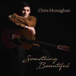 Something Beautiful - Single by Chris Monaghan album reviews, ratings, credits