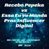 Receba Pepeka vs Essa Eu Vo Manda Pras Influencer Digital - Single album lyrics, reviews, download