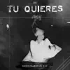 Tu Quieres (feat. Lil Key) - Single album lyrics, reviews, download