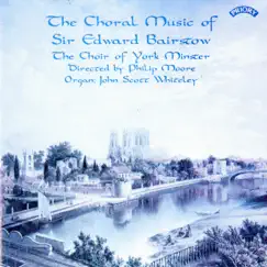 The Choral Music of Sir Edward Bairstow by The Choir of York Minster, John Scott Whiteley & Philip Moore album reviews, ratings, credits