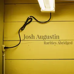 Rarities Abridged - EP by Josh Augustin album reviews, ratings, credits