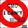 I Can't (feat. CMC & Marty Baller) - Single album lyrics, reviews, download