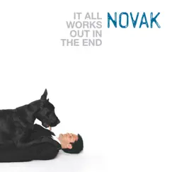 It All Works out in the End - Single by Novak album reviews, ratings, credits