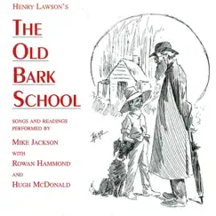 Henry Lawson's the Old Bark School (feat. Rowan Hammond & Hugh McDonald) by Mike Jackson album reviews, ratings, credits