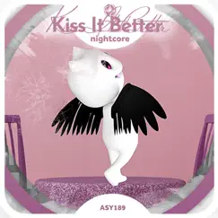 Kiss It Better - Nightcore - Single by Neko & Tazzy album reviews, ratings, credits