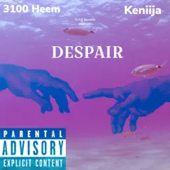 Despair (feat. Keniija) - Single by 3100 Heem album reviews, ratings, credits