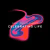 Celebrating Life - Single album lyrics, reviews, download
