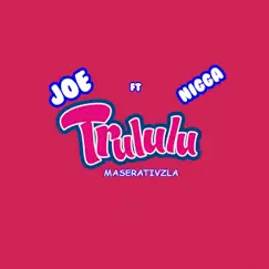Trululu (feat. El N***a) - Single by Joe album reviews, ratings, credits