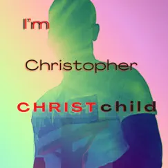 I'm Christopher CHRISTchild Song Lyrics