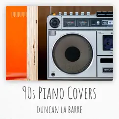 90s Piano Covers - EP by Duncan La Barre album reviews, ratings, credits