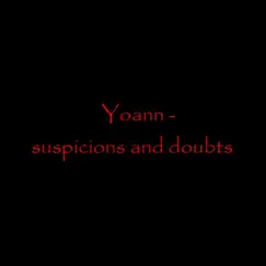 Suspicions and Doubts - Single by Yoann album reviews, ratings, credits