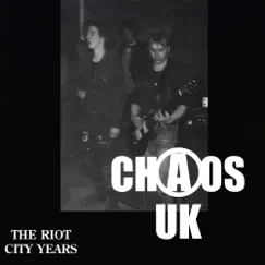 The Riot City Years by Chaos UK album reviews, ratings, credits