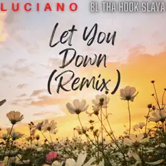 Let You Down (Remix) - Single by BL Tha Hook Slaya & Luciano album reviews, ratings, credits