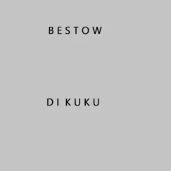 Di Kuku - Single by Bestow album reviews, ratings, credits