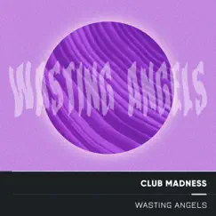 Wasting Angels (Electro Acoustic Mix) - Single by Club Madness album reviews, ratings, credits